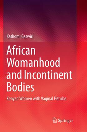 Gatwiri |  African Womanhood and Incontinent Bodies | Buch |  Sack Fachmedien