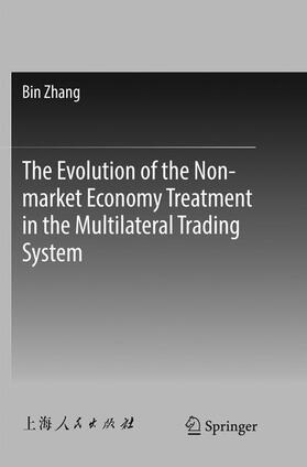 Zhang |  The Evolution of the Non-market Economy Treatment in the Multilateral Trading System | Buch |  Sack Fachmedien