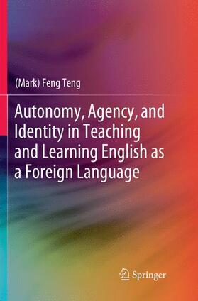 Teng |  Autonomy, Agency, and Identity in Teaching and Learning English as a Foreign Language | Buch |  Sack Fachmedien
