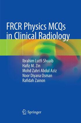 Shuaib / Zin / Zainon |  FRCR Physics MCQs in Clinical Radiology | Buch |  Sack Fachmedien