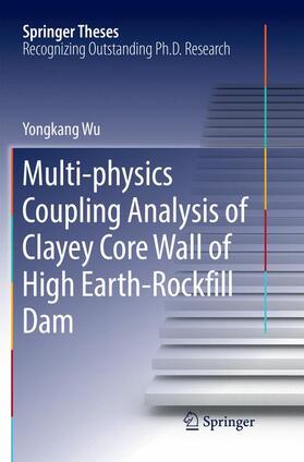 Wu |  Multi-physics Coupling Analysis of Clayey Core Wall of High Earth-Rockfill Dam | Buch |  Sack Fachmedien