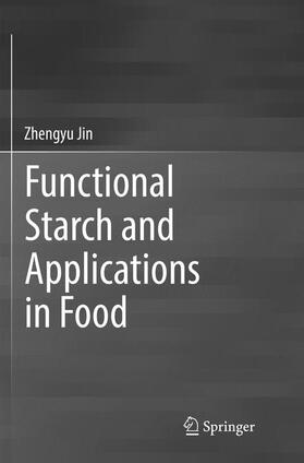 Jin |  Functional Starch and Applications in Food | Buch |  Sack Fachmedien