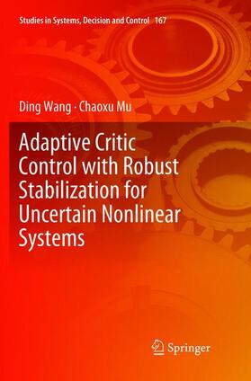 Mu / Wang |  Adaptive Critic Control with Robust Stabilization for Uncertain Nonlinear Systems | Buch |  Sack Fachmedien