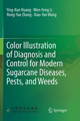 Huang / Wang / Li |  Color Illustration of Diagnosis and Control for Modern Sugarcane Diseases, Pests, and Weeds | Buch |  Sack Fachmedien