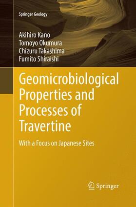 Kano / Shiraishi / Okumura |  Geomicrobiological Properties and Processes of Travertine | Buch |  Sack Fachmedien
