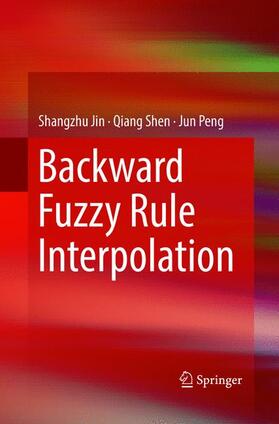Jin / Peng / Shen |  Backward Fuzzy Rule Interpolation | Buch |  Sack Fachmedien