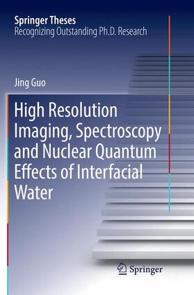 Guo |  High Resolution Imaging, Spectroscopy and Nuclear Quantum Effects of Interfacial Water | Buch |  Sack Fachmedien