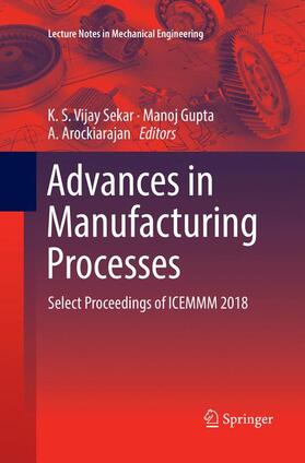 Vijay Sekar / Arockiarajan / Gupta |  Advances in Manufacturing Processes | Buch |  Sack Fachmedien