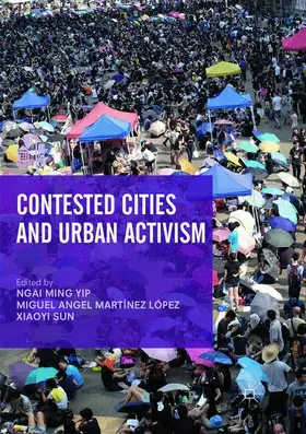 Yip / Sun / Martínez López |  Contested Cities and Urban Activism | Buch |  Sack Fachmedien