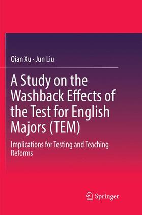 Liu / Xu |  A Study on the Washback Effects of the Test for English Majors (TEM) | Buch |  Sack Fachmedien