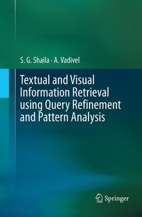 Vadivel / Shaila |  Textual and Visual Information Retrieval using Query Refinement and Pattern Analysis | Buch |  Sack Fachmedien