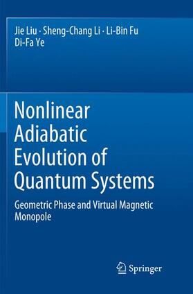 Liu / Ye / Li |  Nonlinear Adiabatic Evolution of Quantum Systems | Buch |  Sack Fachmedien