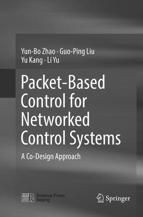Zhao / Yu / Liu |  Packet-Based Control for Networked Control Systems | Buch |  Sack Fachmedien