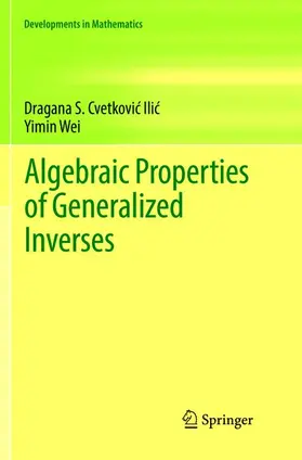 Wei / Cvetkovic-Ilic / Cvetkovic-Ilic |  Algebraic Properties of Generalized Inverses | Buch |  Sack Fachmedien