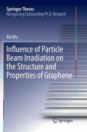 Wu |  Influence of Particle Beam Irradiation on the Structure and Properties of Graphene | Buch |  Sack Fachmedien