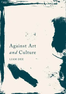 Dee |  Against Art and Culture | Buch |  Sack Fachmedien