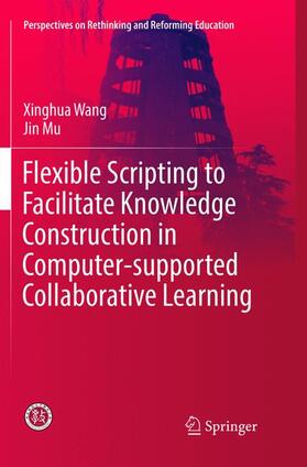 Mu / Wang |  Flexible Scripting to Facilitate Knowledge Construction in Computer-supported Collaborative Learning | Buch |  Sack Fachmedien