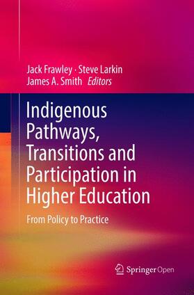 Frawley / Smith / Larkin |  Indigenous Pathways, Transitions and Participation in Higher Education | Buch |  Sack Fachmedien