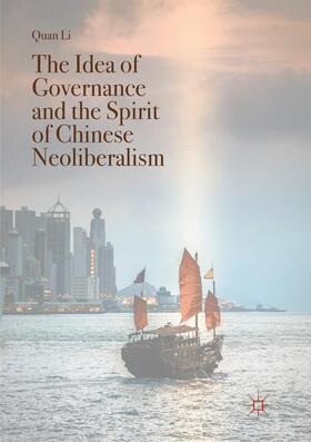 Li |  The Idea of Governance and the Spirit of Chinese Neoliberalism | Buch |  Sack Fachmedien