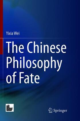 Wei |  The Chinese Philosophy of Fate | Buch |  Sack Fachmedien