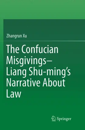 Xu |  The Confucian Misgivings--Liang Shu-ming¿s Narrative About Law | Buch |  Sack Fachmedien