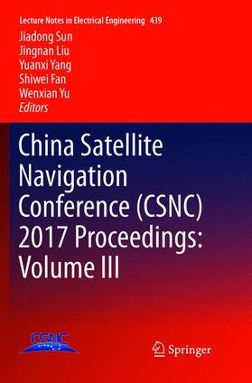 Sun / Liu / Yu | China Satellite Navigation Conference (CSNC) 2017 Proceedings: Volume III | Buch | 978-981-13-5177-8 | sack.de