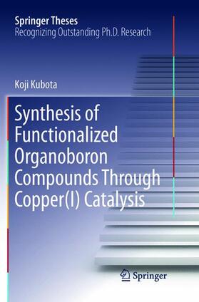 Kubota |  Synthesis of Functionalized Organoboron Compounds Through Copper(I) Catalysis | Buch |  Sack Fachmedien