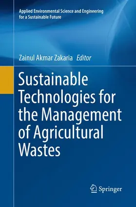 Zakaria | Sustainable Technologies for the Management of Agricultural Wastes | Buch | 978-981-13-5308-6 | sack.de