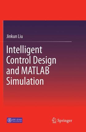Liu |  Intelligent Control Design and MATLAB Simulation | Buch |  Sack Fachmedien