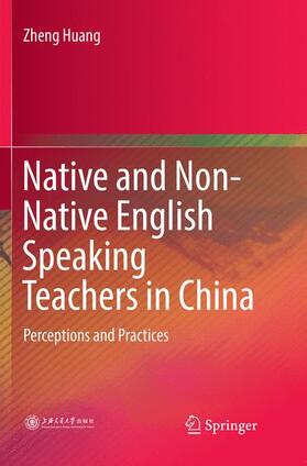 Huang |  Native and Non-Native English Speaking Teachers in China | Buch |  Sack Fachmedien
