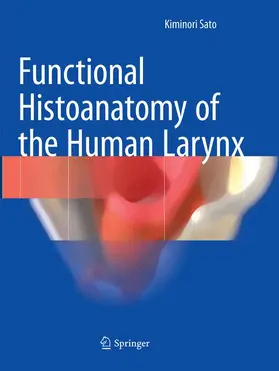 Sato |  Functional Histoanatomy of the Human Larynx | Buch |  Sack Fachmedien