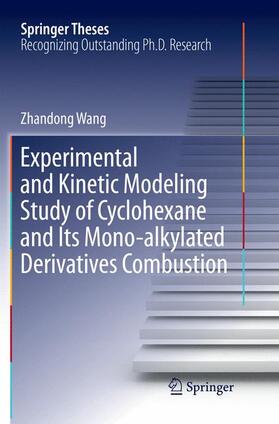 Wang |  Experimental and Kinetic Modeling Study of Cyclohexane and Its Mono-alkylated Derivatives Combustion | Buch |  Sack Fachmedien
