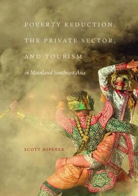 Hipsher |  Poverty Reduction, the Private Sector, and Tourism in Mainland Southeast Asia | Buch |  Sack Fachmedien