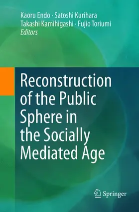 Endo / Toriumi / Kurihara |  Reconstruction of the Public Sphere in the Socially Mediated Age | Buch |  Sack Fachmedien