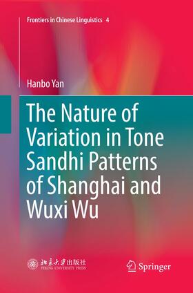 Yan |  The Nature of Variation in Tone Sandhi Patterns of Shanghai and Wuxi Wu | Buch |  Sack Fachmedien