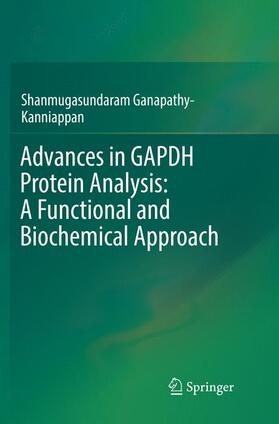 Ganapathy-Kanniappan |  Advances in GAPDH Protein Analysis: A Functional and Biochemical Approach | Buch |  Sack Fachmedien