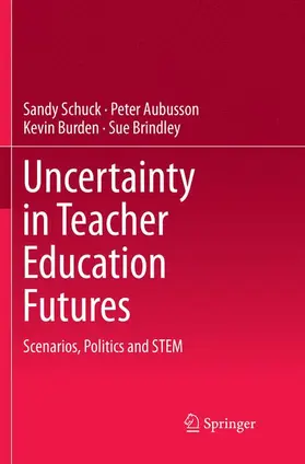 Schuck / Brindley / Aubusson |  Uncertainty in Teacher Education Futures | Buch |  Sack Fachmedien