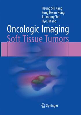 Kang / Yoo / Hong |  Oncologic Imaging: Soft Tissue Tumors | Buch |  Sack Fachmedien