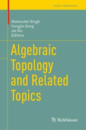 Singh / Wu / Song |  Algebraic Topology and Related Topics | Buch |  Sack Fachmedien