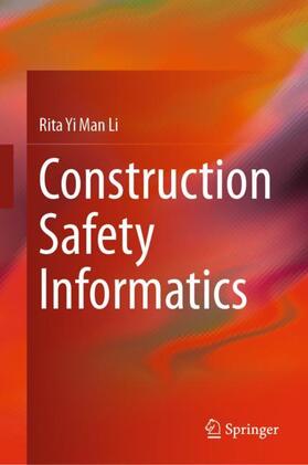 Li |  Construction Safety Informatics | Buch |  Sack Fachmedien