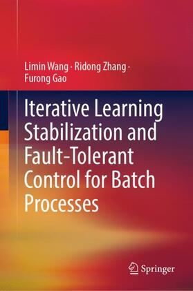 Wang / Gao / Zhang |  Iterative Learning Stabilization and Fault-Tolerant Control for Batch Processes | Buch |  Sack Fachmedien
