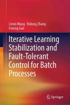 Wang / Zhang / Gao |  Iterative Learning Stabilization and Fault-Tolerant Control for Batch Processes | eBook | Sack Fachmedien