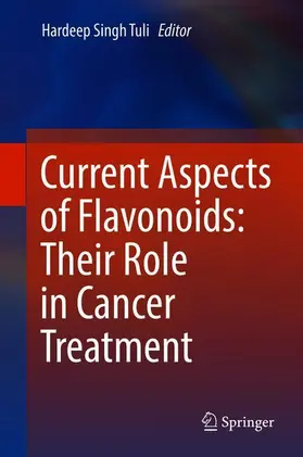 Singh Tuli |  Current Aspects of Flavonoids: Their Role in Cancer Treatment | Buch |  Sack Fachmedien