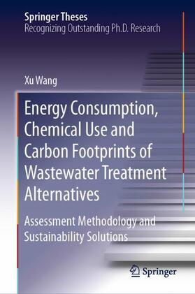 Wang |  Energy Consumption, Chemical Use and Carbon Footprints of Wastewater Treatment Alternatives | Buch |  Sack Fachmedien