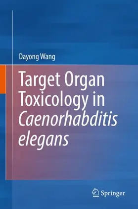 Wang |  Target Organ Toxicology in Caenorhabditis elegans | Buch |  Sack Fachmedien