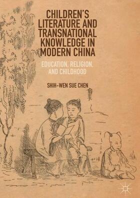 Chen |  Children¿s Literature and Transnational Knowledge in Modern China | Buch |  Sack Fachmedien