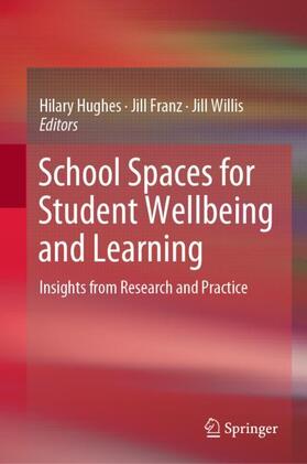 Hughes / Willis / Franz |  School Spaces for Student Wellbeing and Learning | Buch |  Sack Fachmedien