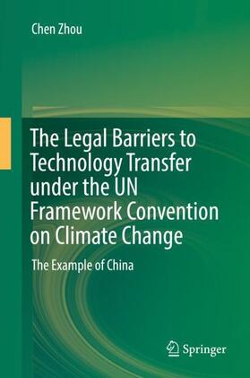 Zhou |  The Legal Barriers to Technology Transfer under the UN Framework Convention on Climate Change | Buch |  Sack Fachmedien