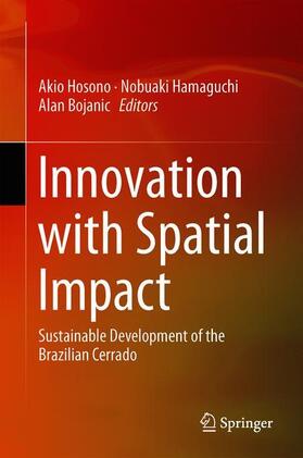 Hosono / Bojanic / Hamaguchi |  Innovation with Spatial Impact: Sustainable Development of the Brazilian Cerrado | Buch |  Sack Fachmedien
