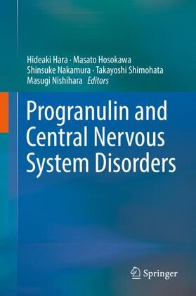 Hara / Hosokawa / Nishihara |  Progranulin and Central Nervous System Disorders | Buch |  Sack Fachmedien